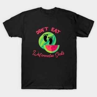 Don’t eat watermelon seeds T-Shirt